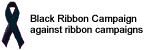 [Black Ribbon Campaign against Ribbon Campaigns]