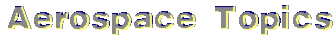 AEROSPACE TOPICS