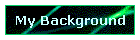 My Background