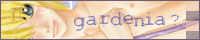 Gardenia